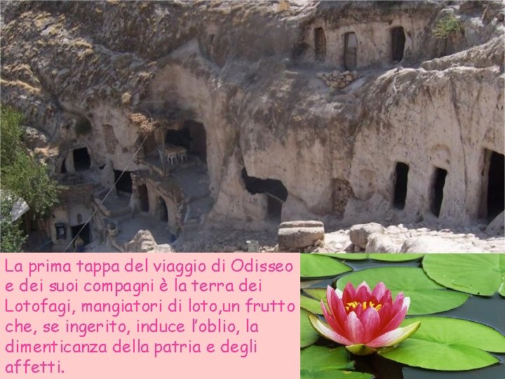 La prima tappa del viaggio di Odisseo e dei suoi compagni è la terra