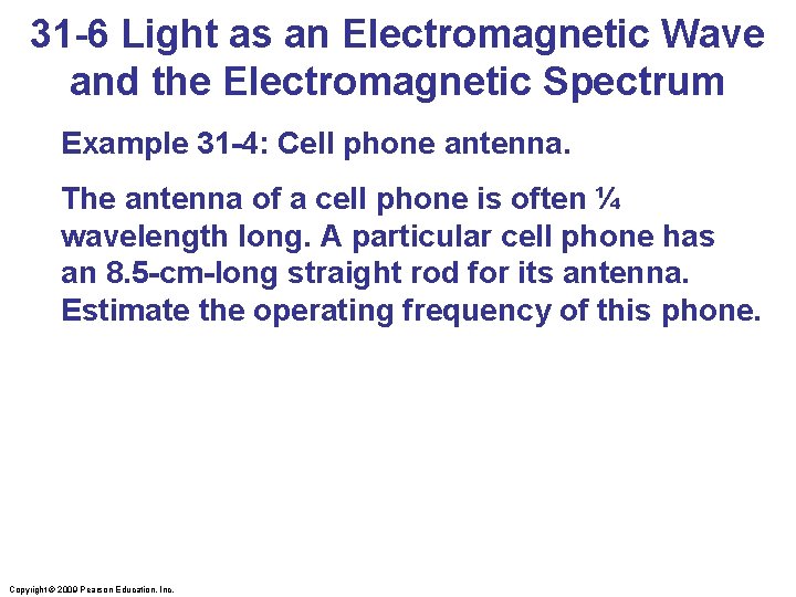 31 -6 Light as an Electromagnetic Wave and the Electromagnetic Spectrum Example 31 -4: