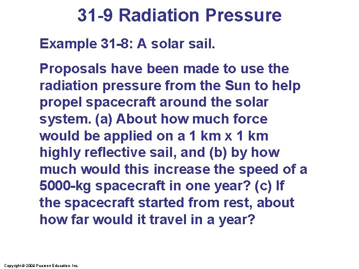 31 -9 Radiation Pressure Example 31 -8: A solar sail. Proposals have been made