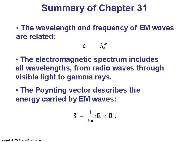 Summary of Chapter 31 • The wavelength and frequency of EM waves are related: