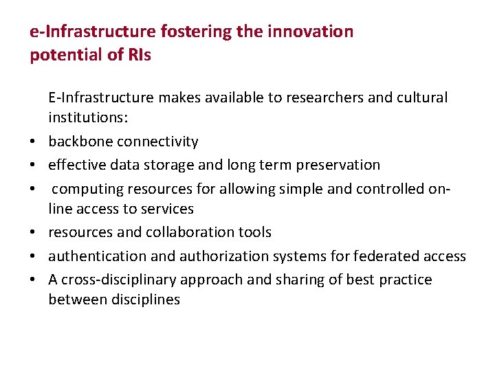 e-Infrastructure fostering the innovation potential of RIs • • • E-Infrastructure makes available to