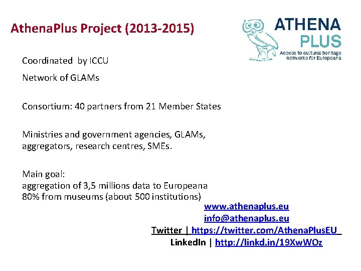 Athena. Plus Project (2013 -2015) Coordinated by ICCU Network of GLAMs Consortium: 40 partners