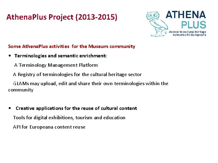 Athena. Plus Project (2013 -2015) Some Athena. Plus activities for the Museum community •