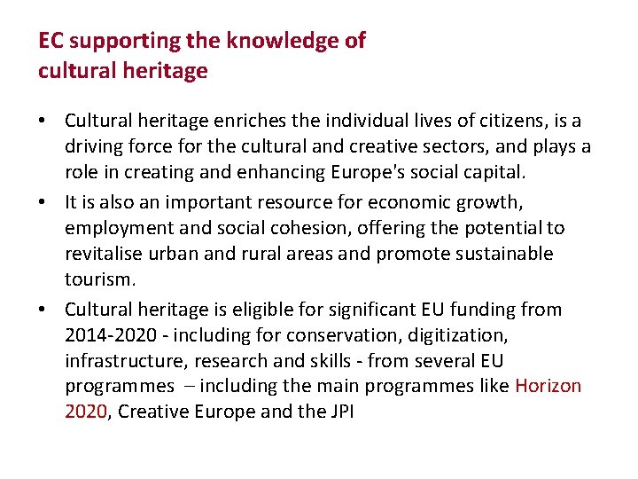 EC supporting the knowledge of cultural heritage • Cultural heritage enriches the individual lives