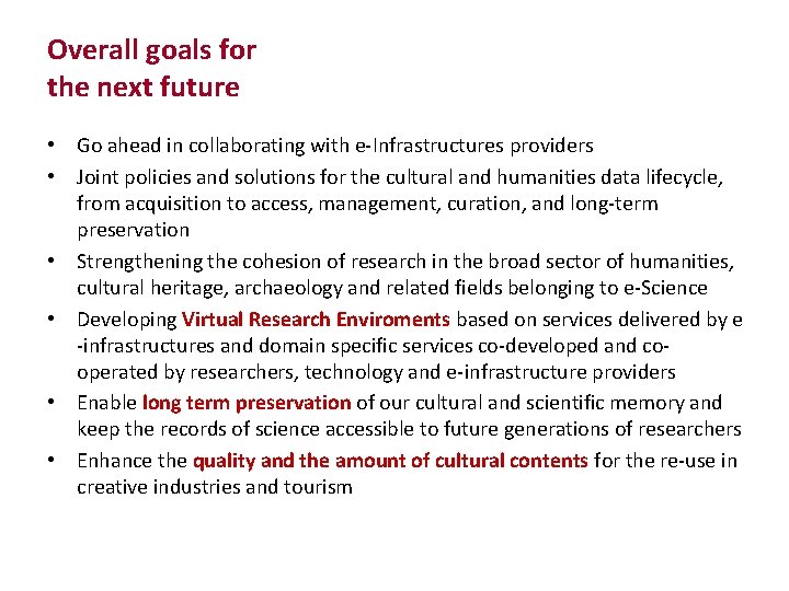 Overall goals for the next future • Go ahead in collaborating with e-Infrastructures providers