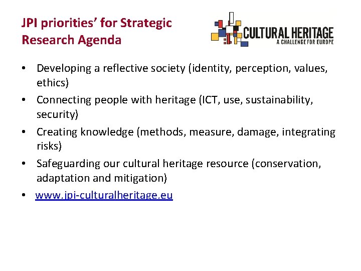 JPI priorities’ for Strategic Research Agenda • Developing a reflective society (identity, perception, values,