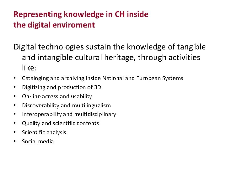 Representing knowledge in CH inside the digital enviroment Digital technologies sustain the knowledge of