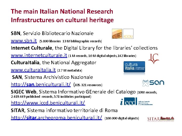The main Italian National Research Infrastructures on cultural heritage SBN, Servizio Bibliotecario Nazionale www.