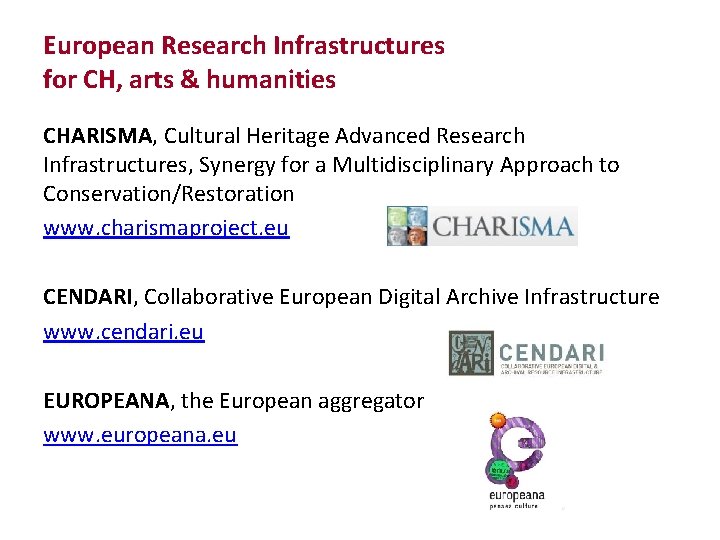 European Research Infrastructures for CH, arts & humanities CHARISMA, Cultural Heritage Advanced Research Infrastructures,