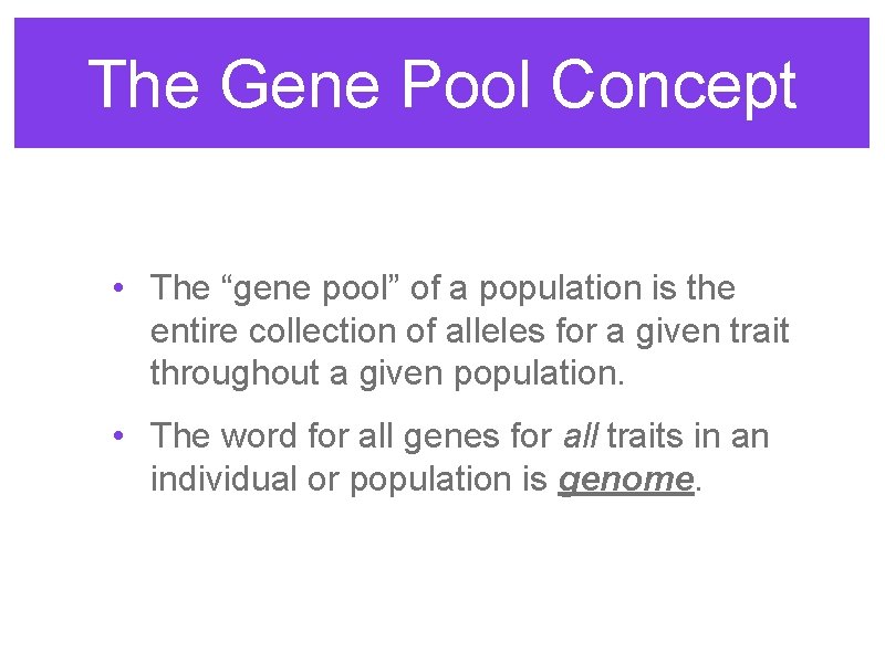 The Gene Pool Concept • The “gene pool” of a population is the entire