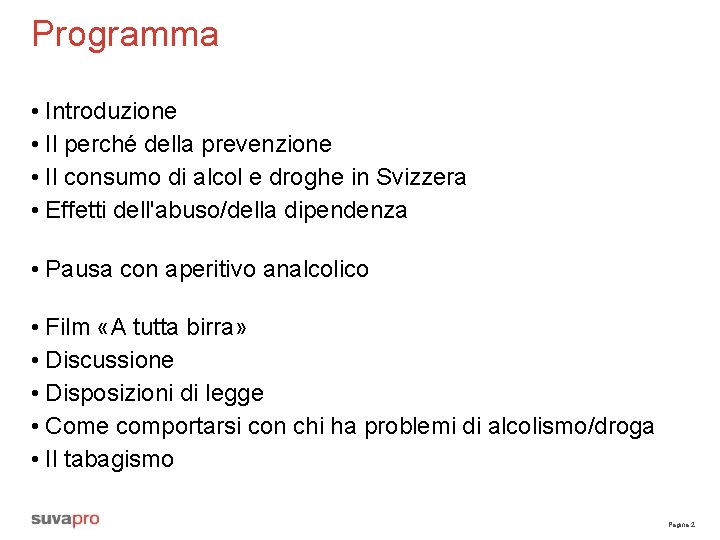 Programma • Introduzione • Il perché della prevenzione • Il consumo di alcol e