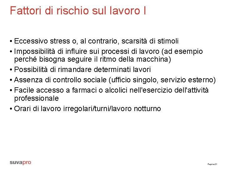 Fattori di rischio sul lavoro I • Eccessivo stress o, al contrario, scarsità di Fattori di rischio sul lavoro I • Eccessivo stress o, al contrario, scarsità di