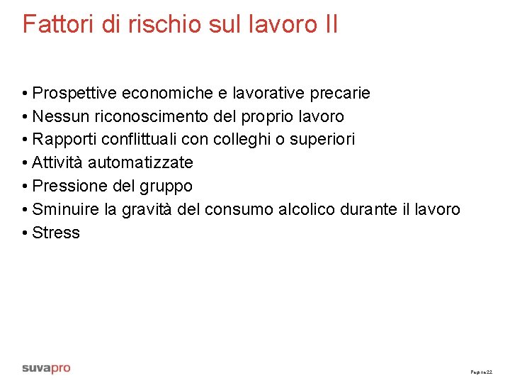 Fattori di rischio sul lavoro II • Prospettive economiche e lavorative precarie • Nessun