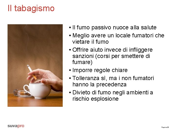 Il tabagismo • Il fumo passivo nuoce alla salute • Meglio avere un locale