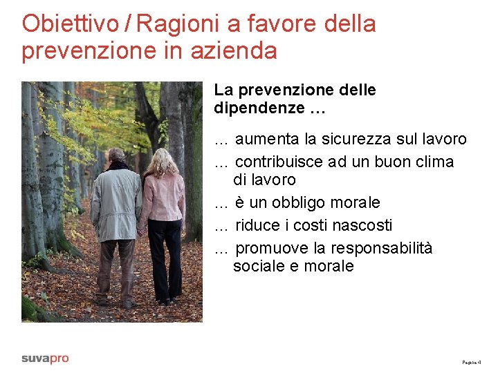 Obiettivo / Ragioni a favore della prevenzione in azienda La prevenzione delle dipendenze …