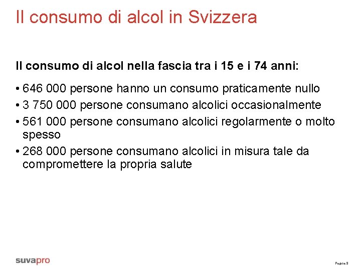 Il consumo di alcol in Svizzera Il consumo di alcol nella fascia tra i