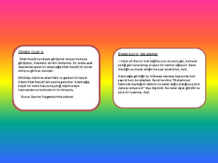 ÖRNEK OLAY 6 ‘ NIN DEVAMI Allah Resûlü kendisiyle görüşmek isteyen herkesle görüşüyor, insanların