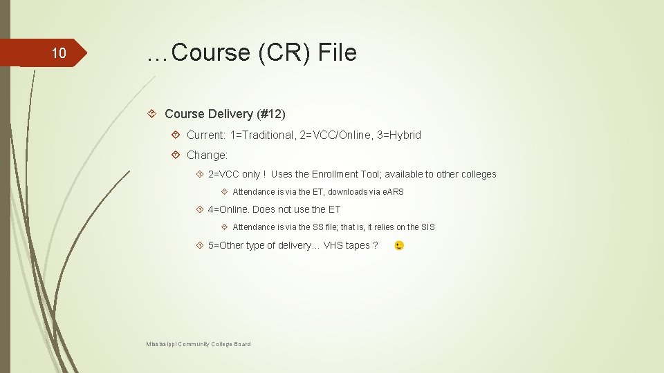 10 …Course (CR) File Course Delivery (#12) Current: 1=Traditional, 2=VCC/Online, 3=Hybrid Change: 2=VCC only