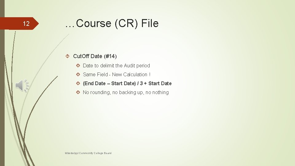 12 …Course (CR) File Cut. Off Date (#14) Date to delimit the Audit period