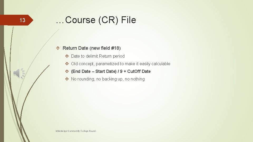 13 …Course (CR) File Return Date (new field #18) Date to delimit Return period