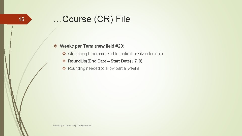 15 …Course (CR) File Weeks per Term (new field #20) Old concept, parametized to