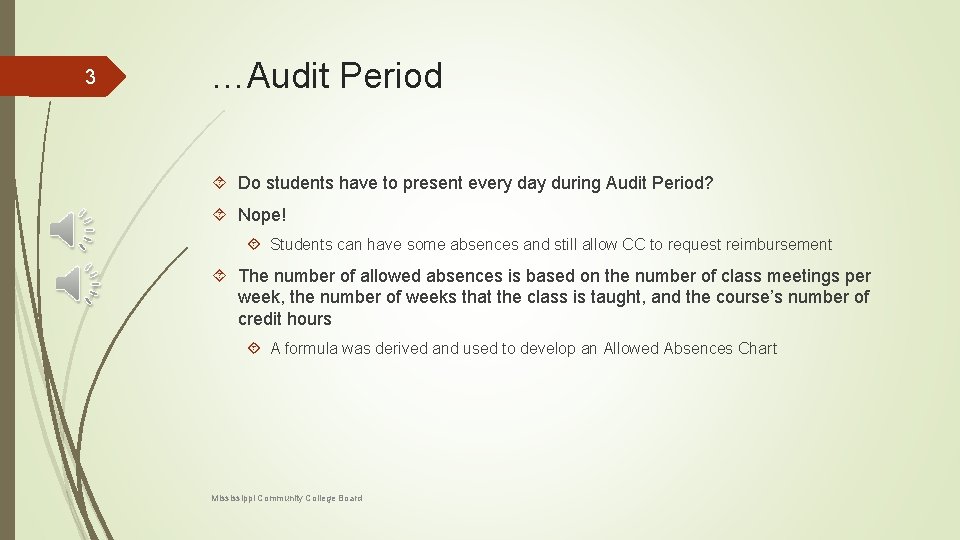 3 …Audit Period Do students have to present every day during Audit Period? Nope!