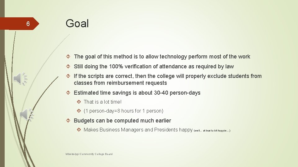 6 Goal The goal of this method is to allow technology perform most of