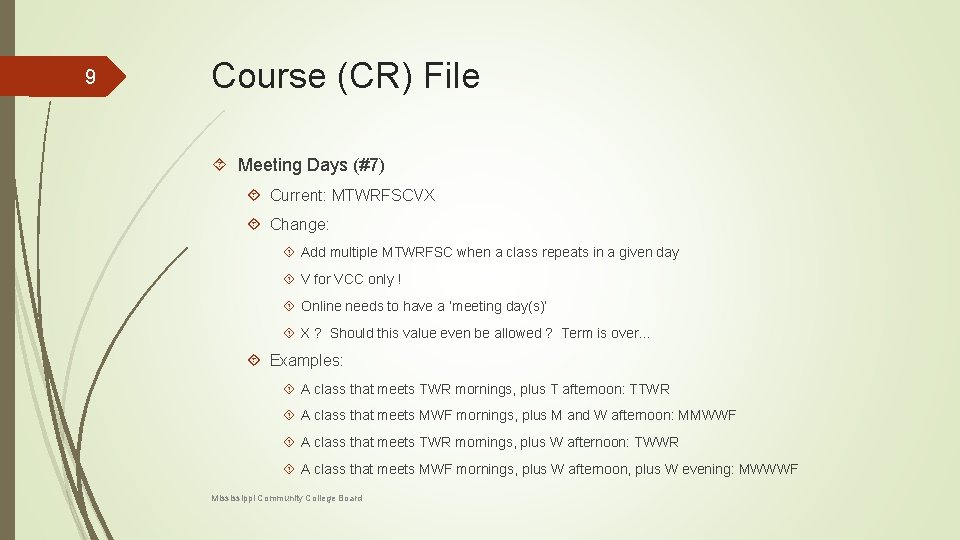 9 Course (CR) File Meeting Days (#7) Current: MTWRFSCVX Change: Add multiple MTWRFSC when