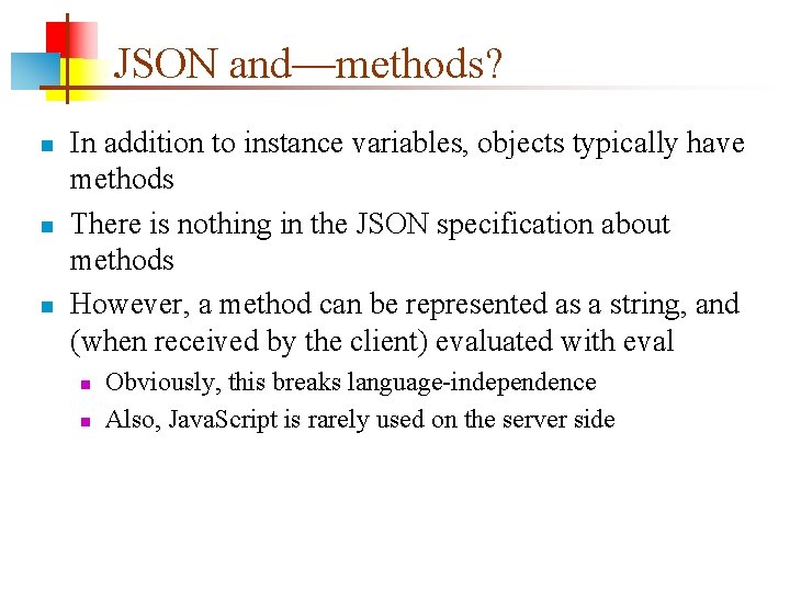 JSON and—methods? n n n In addition to instance variables, objects typically have methods