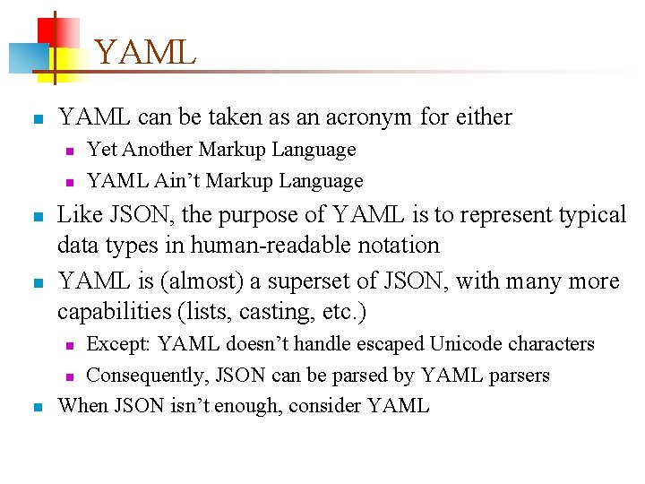 YAML n YAML can be taken as an acronym for either n n Like