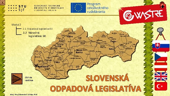 X Modul 2 2. 1 Odpadová legislatíva EU 2. 2 Národná legislatíva: SK Click