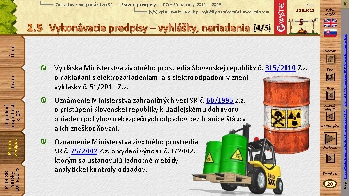 (5/5) Vykonávacie predpisy – vyhlášky a nariadenia k uved. zákonom 13: 11 25. 8.