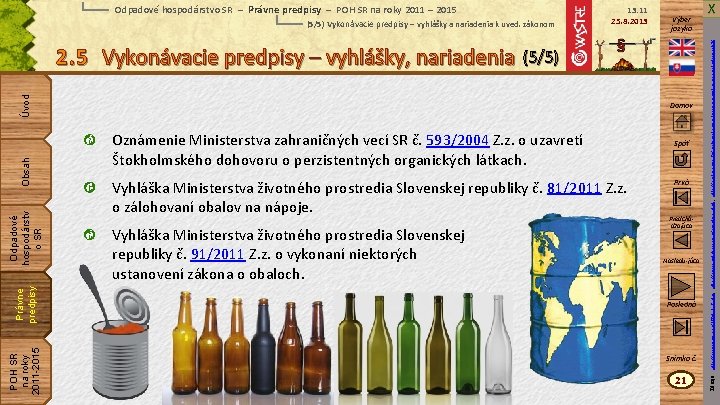 (5/5) Vykonávacie predpisy – vyhlášky a nariadenia k uved. zákonom 13: 11 25. 8.