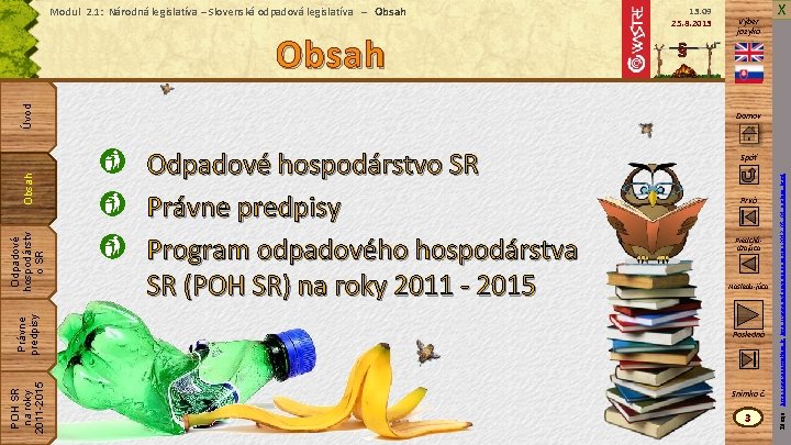 Modul 2. 1: Národná legislatíva – Slovenská odpadová legislatíva – Obsah Výber jazyka X