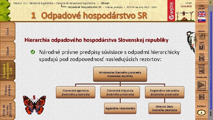 13: 09 25. 8. 2013 Úvod 1 Odpadové hospodárstvo SR Domov Právne predpisy Odpadové