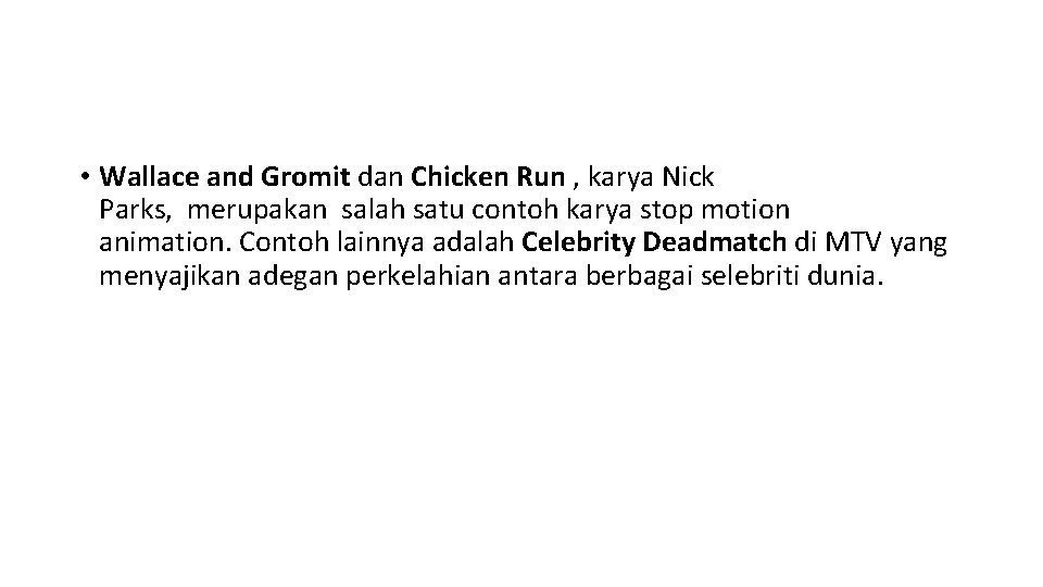  • Wallace and Gromit dan Chicken Run , karya Nick Parks, merupakan salah