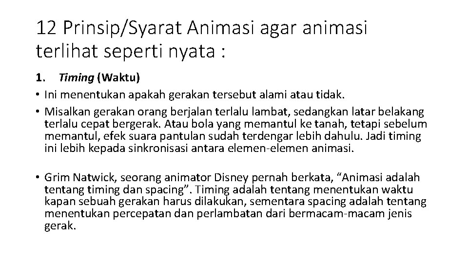 12 Prinsip/Syarat Animasi agar animasi terlihat seperti nyata : 1. Timing (Waktu) • Ini