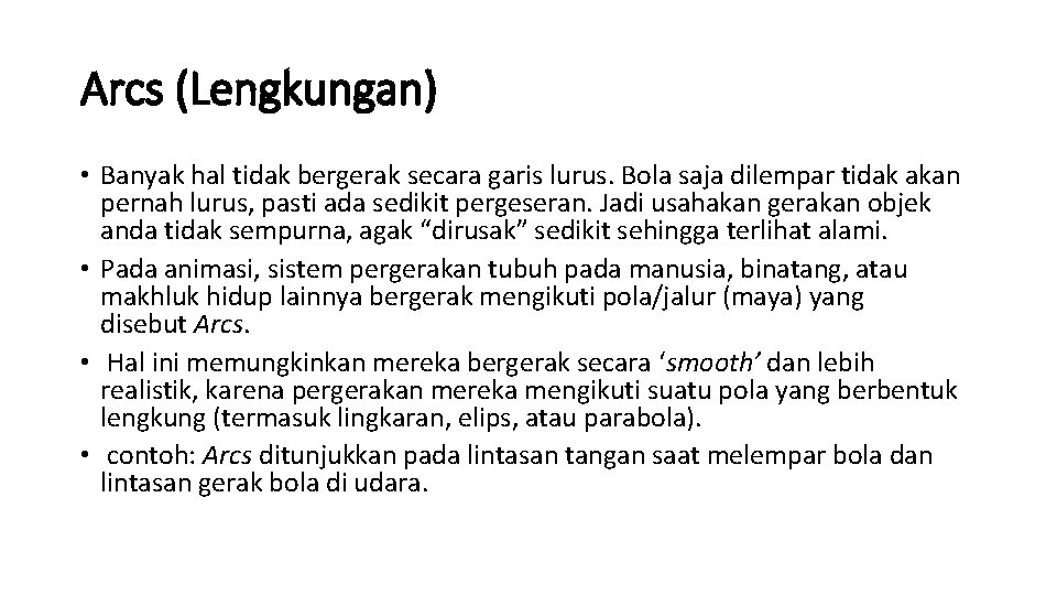 Arcs (Lengkungan) • Banyak hal tidak bergerak secara garis lurus. Bola saja dilempar tidak