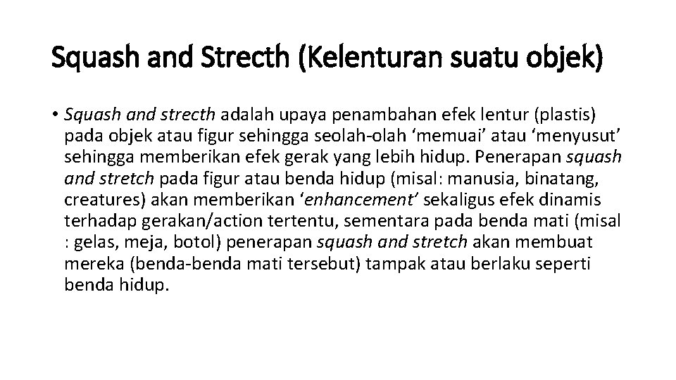 Squash and Strecth (Kelenturan suatu objek) • Squash and strecth adalah upaya penambahan efek