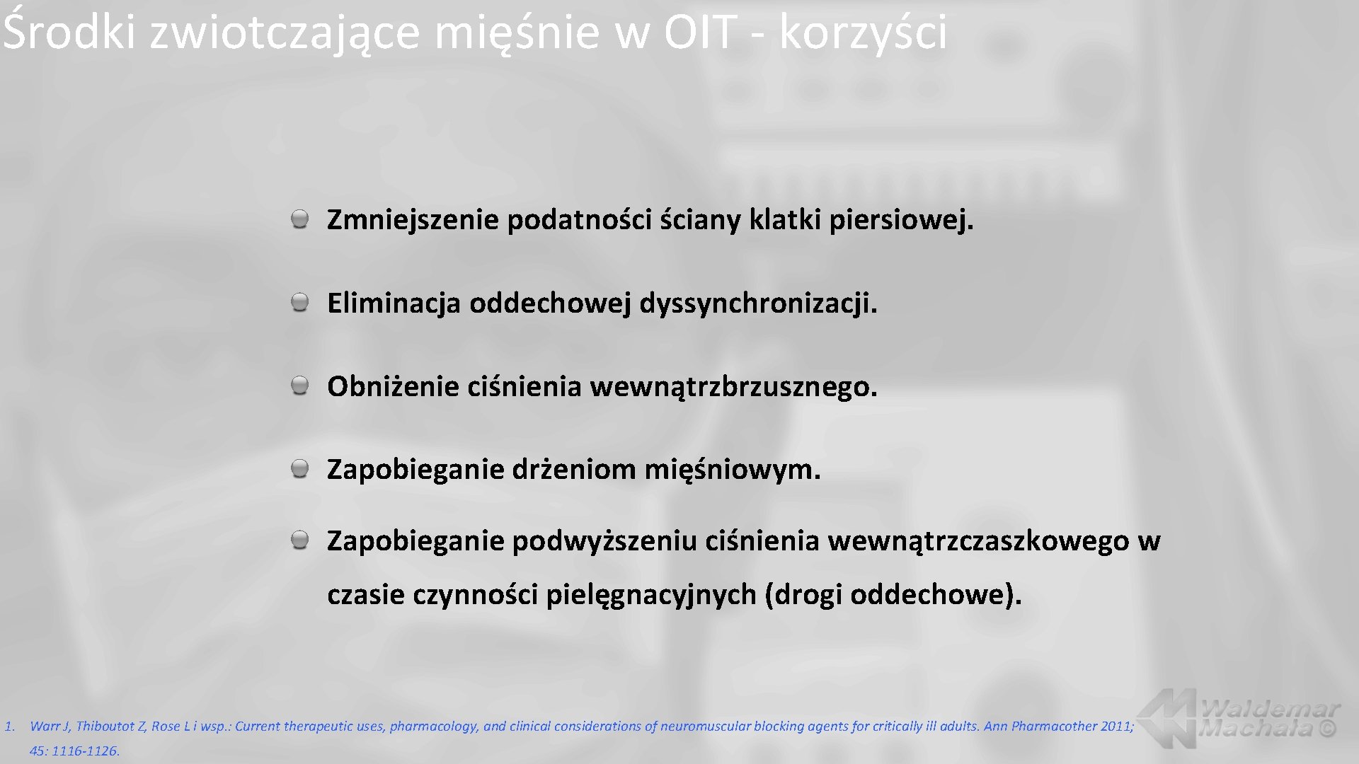 Środki zwiotczające mięśnie w OIT - korzyści Zmniejszenie podatności ściany klatki piersiowej. Eliminacja oddechowej