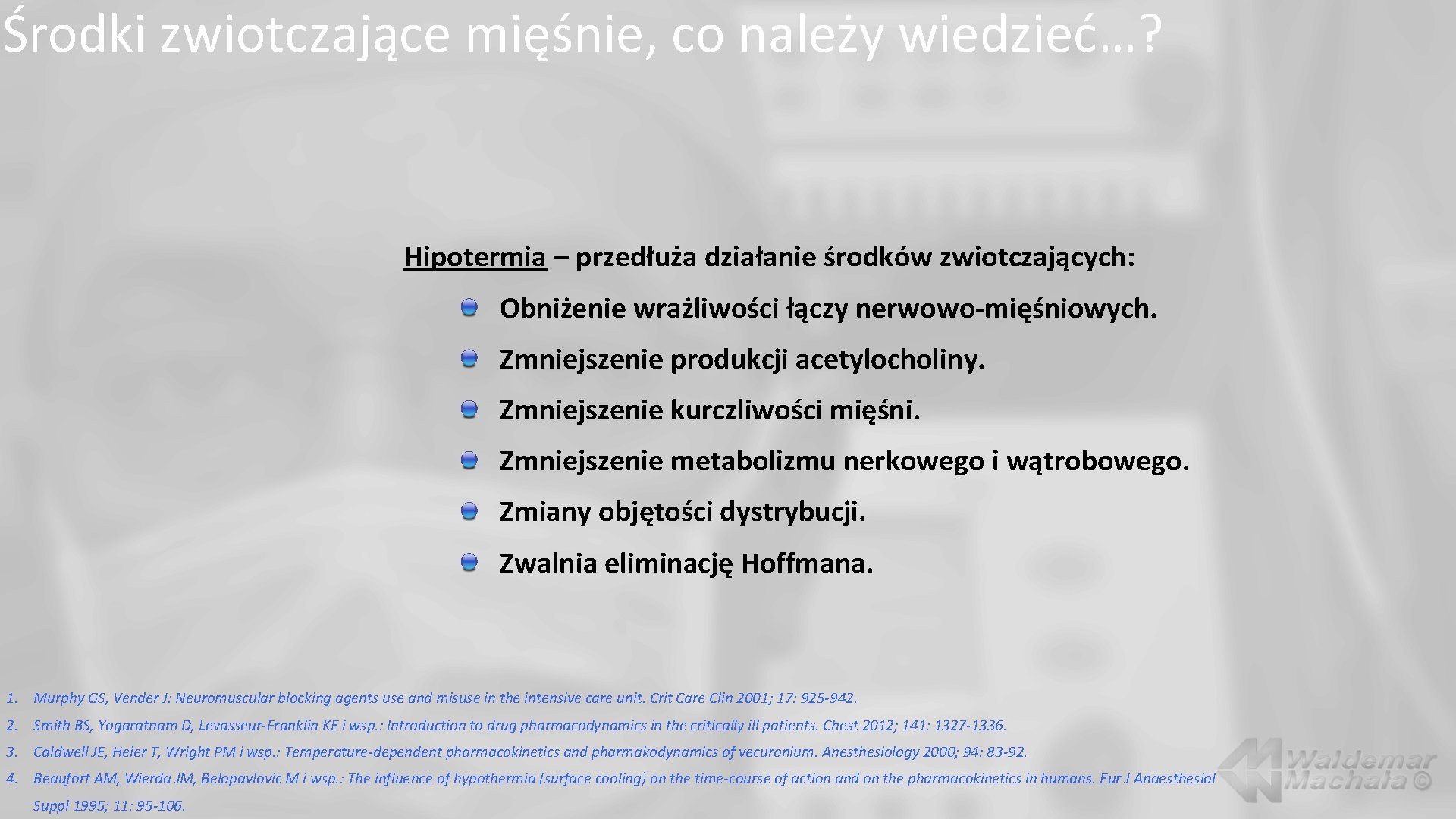 Środki zwiotczające mięśnie, co należy wiedzieć…? Hipotermia – przedłuża działanie środków zwiotczających: Obniżenie wrażliwości