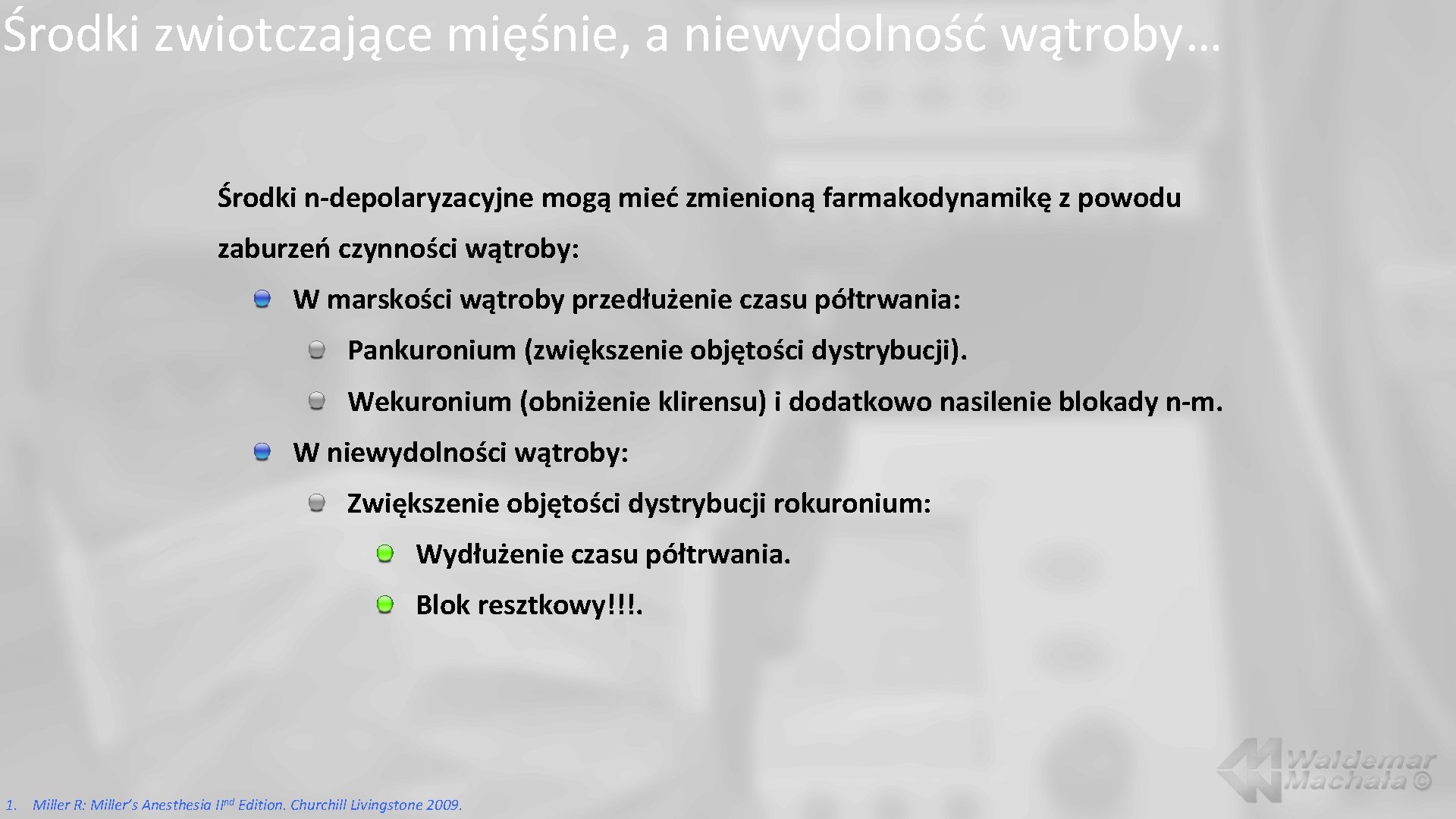 Środki zwiotczające mięśnie, a niewydolność wątroby… Środki n-depolaryzacyjne mogą mieć zmienioną farmakodynamikę z powodu