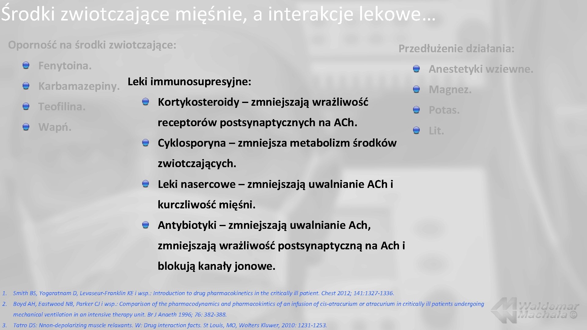 Środki zwiotczające mięśnie, a interakcje lekowe… Oporność na środki zwiotczające: Przedłużenie działania: Fenytoina. Leki