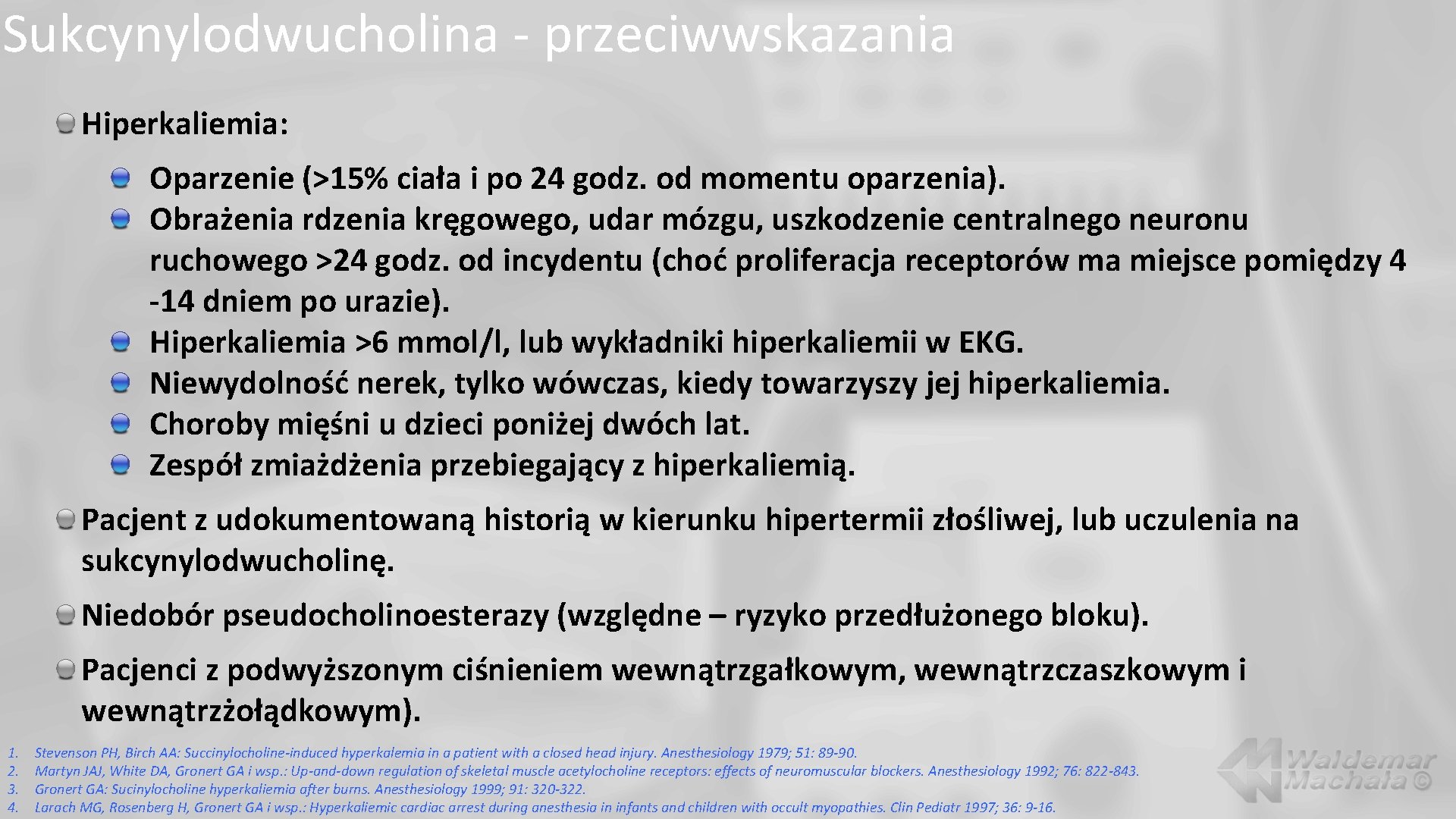 Sukcynylodwucholina - przeciwwskazania Hiperkaliemia: Oparzenie (>15% ciała i po 24 godz. od momentu oparzenia).
