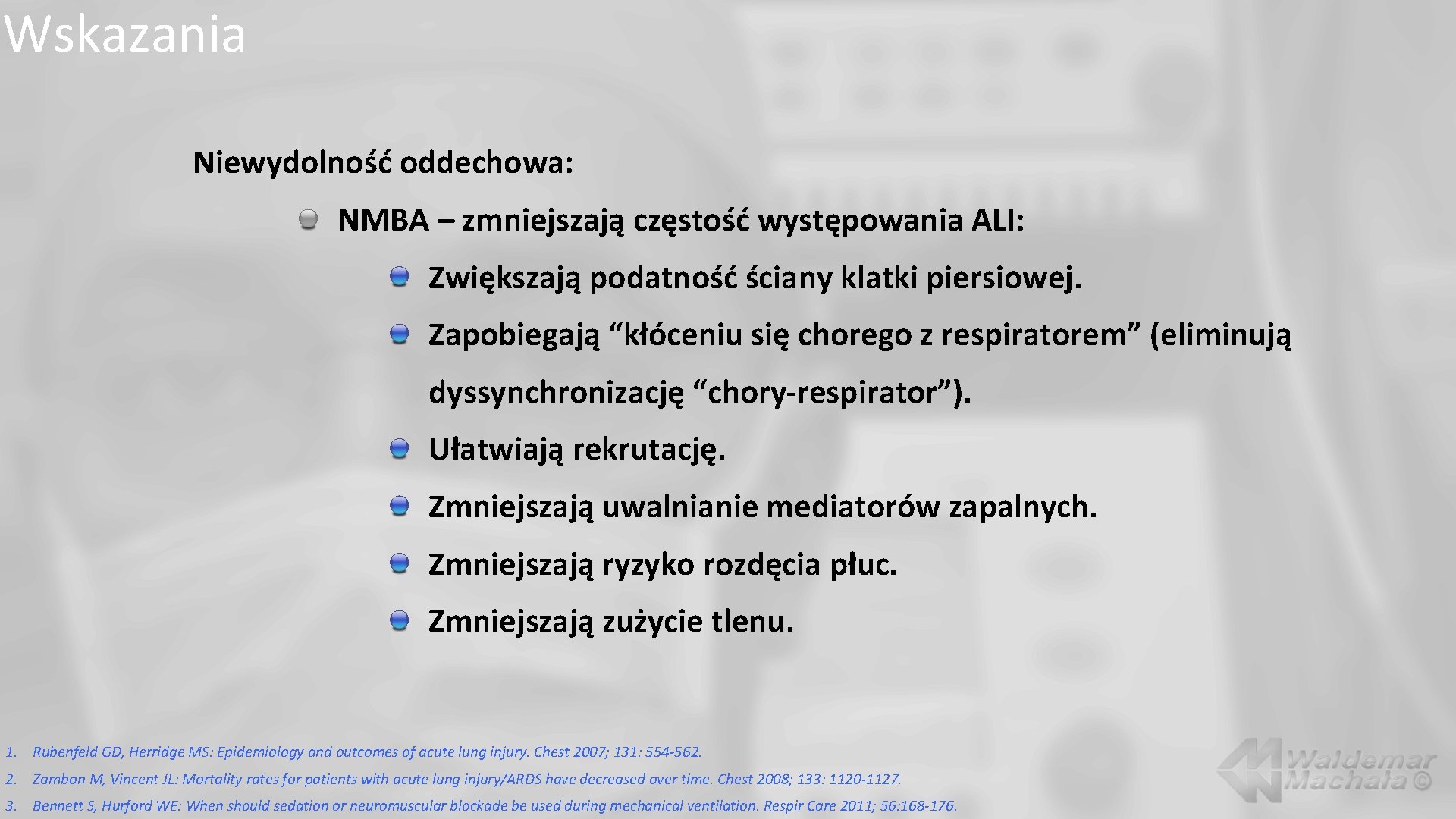 Wskazania Niewydolność oddechowa: NMBA – zmniejszają częstość występowania ALI: Zwiększają podatność ściany klatki piersiowej.