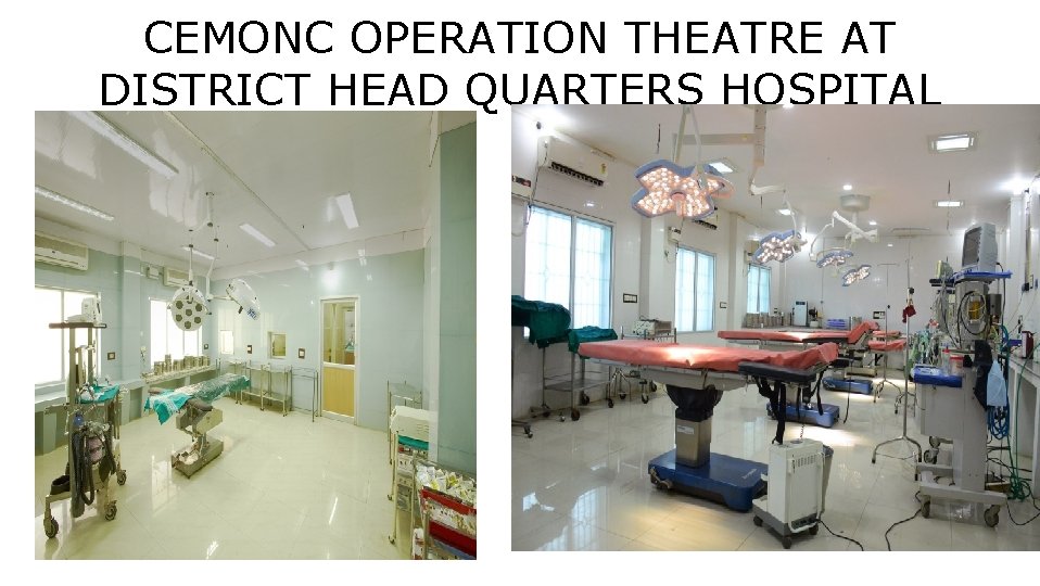 CEMONC OPERATION THEATRE AT DISTRICT HEAD QUARTERS HOSPITAL 