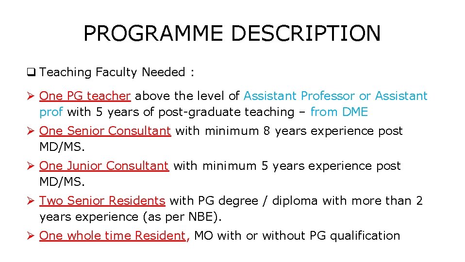 PROGRAMME DESCRIPTION q Teaching Faculty Needed : One PG teacher above the level of