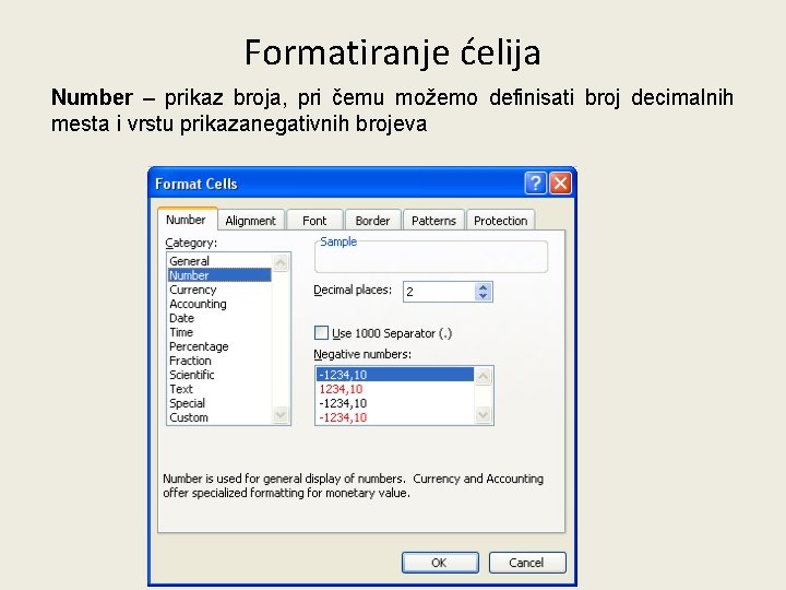 Formatiranje ćelija Number – prikaz broja, pri čemu možemo definisati broj decimalnih mesta i