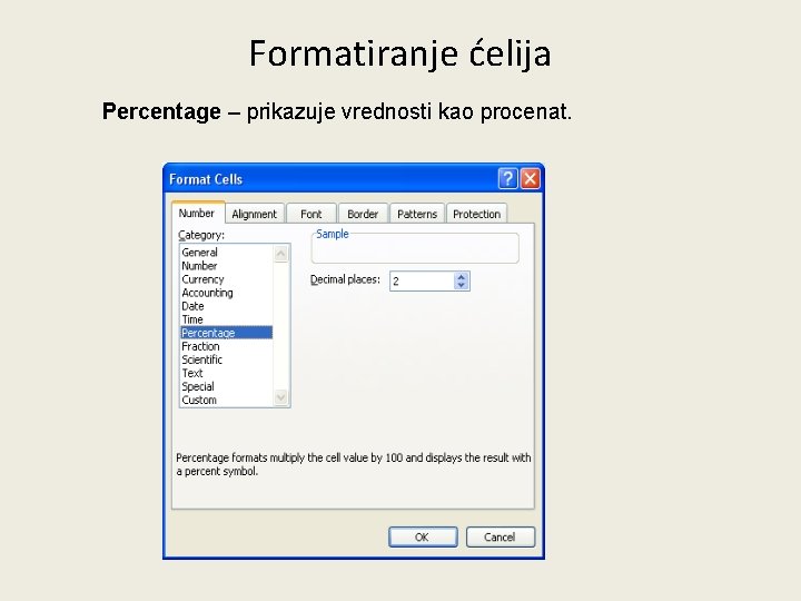 Formatiranje ćelija Percentage – prikazuje vrednosti kao procenat. 