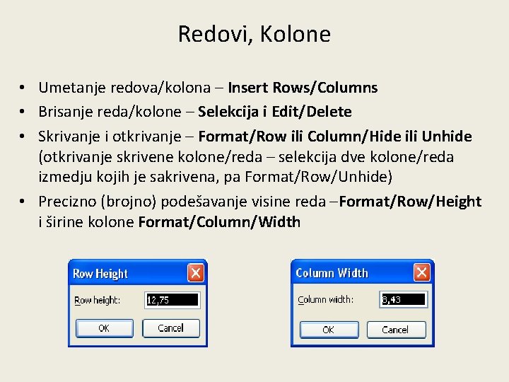 Redovi, Kolone • Umetanje redova/kolona – Insert Rows/Columns • Brisanje reda/kolone – Selekcija i